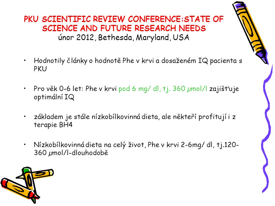 PKU SCIENTIFIC REVIEW CONFERENCE:STATE OF SCIENCE AND FUTURE RESEARCH NEEDS únor 2012, Bethesda, Maryland, USA