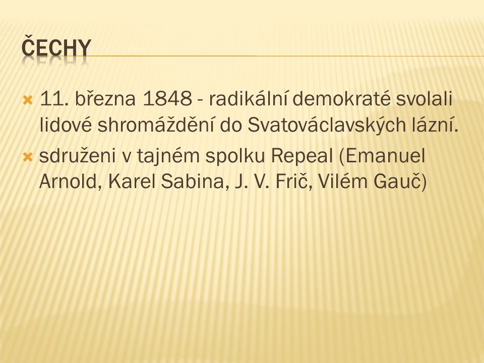 Čechy 11. března radikální demokraté svolali lidové shromáždění do Svatováclavských lázní.