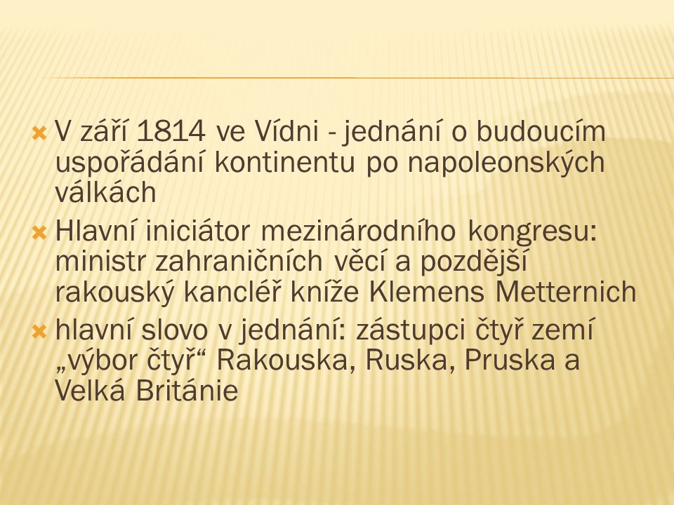 V září 1814 ve Vídni - jednání o budoucím uspořádání kontinentu po napoleonských válkách