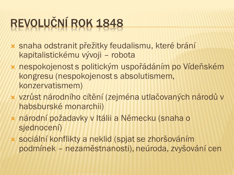 Revoluční rok 1848 snaha odstranit přežitky feudalismu, které brání kapitalistickému vývoji – robota.