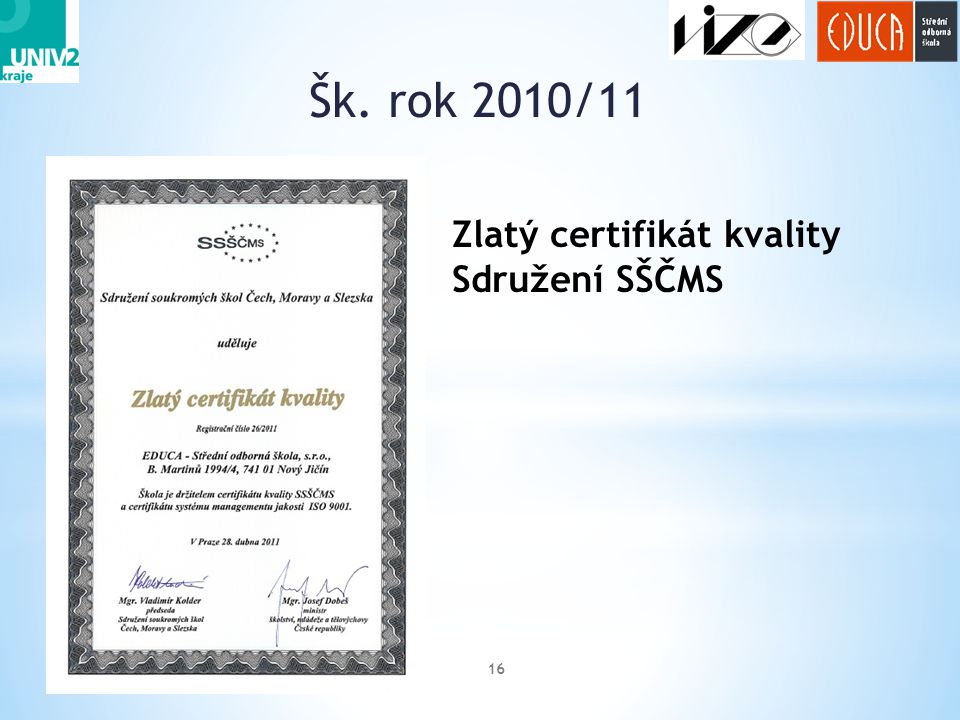 Šk. rok 2010/11 Zlatý certifikát kvality Sdružení SŠČMS
