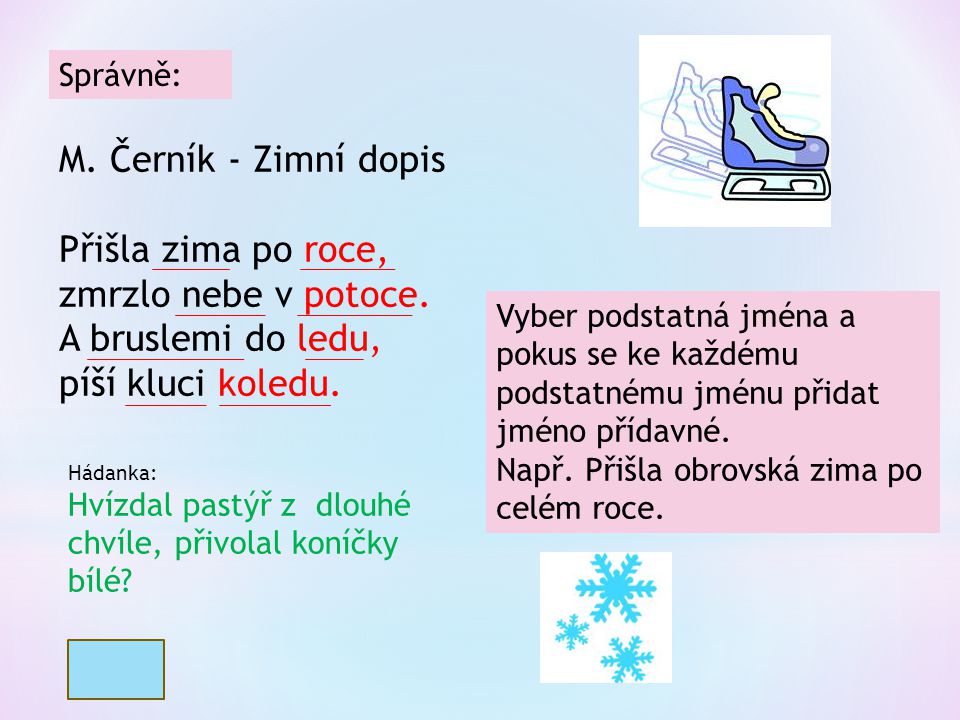 M. Černík - Zimní dopis Přišla zima po roce, zmrzlo nebe v potoce.