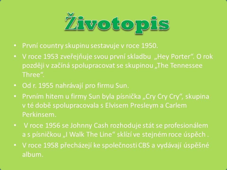 Životopis První country skupinu sestavuje v roce 1950.