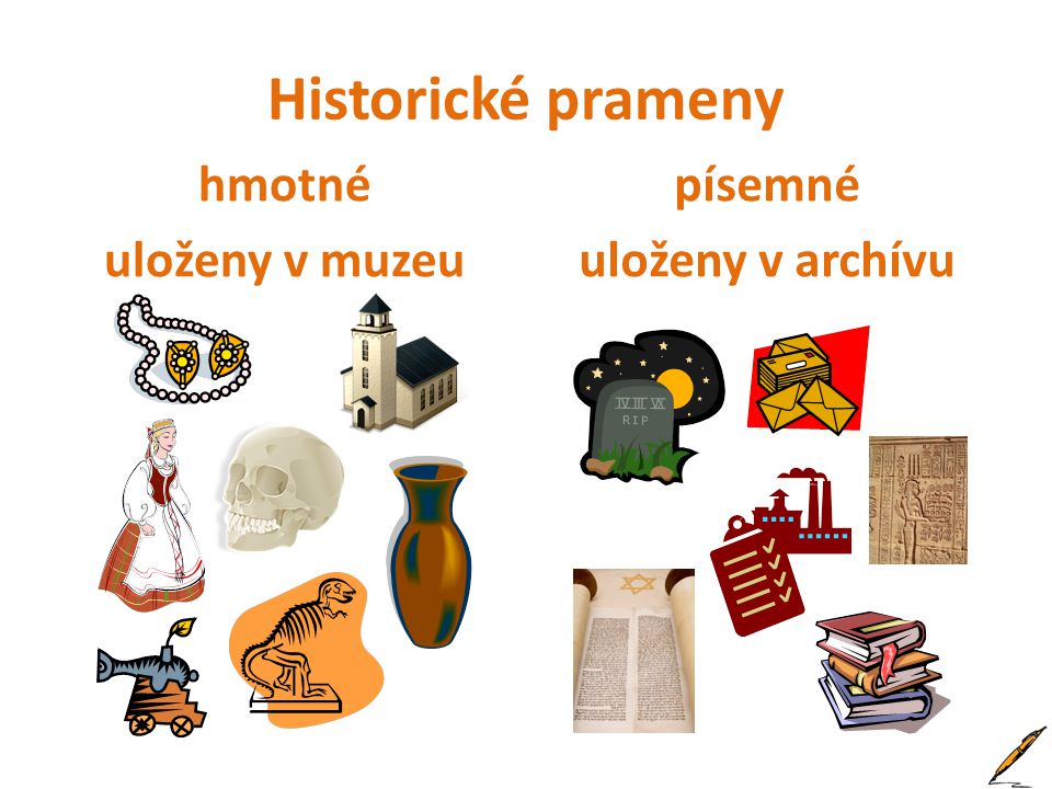 Historické prameny hmotné uloženy v muzeu písemné uloženy v archívu