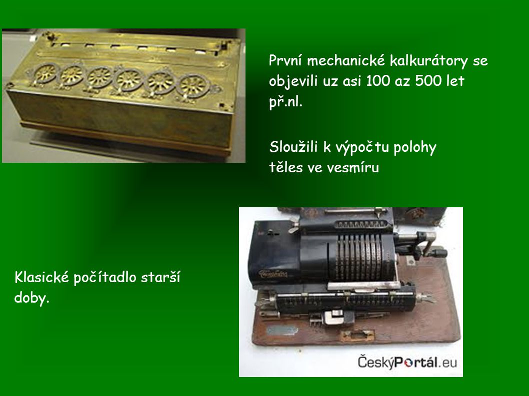 První mechanické kalkurátory se objevili uz asi 100 az 500 let př.nl.