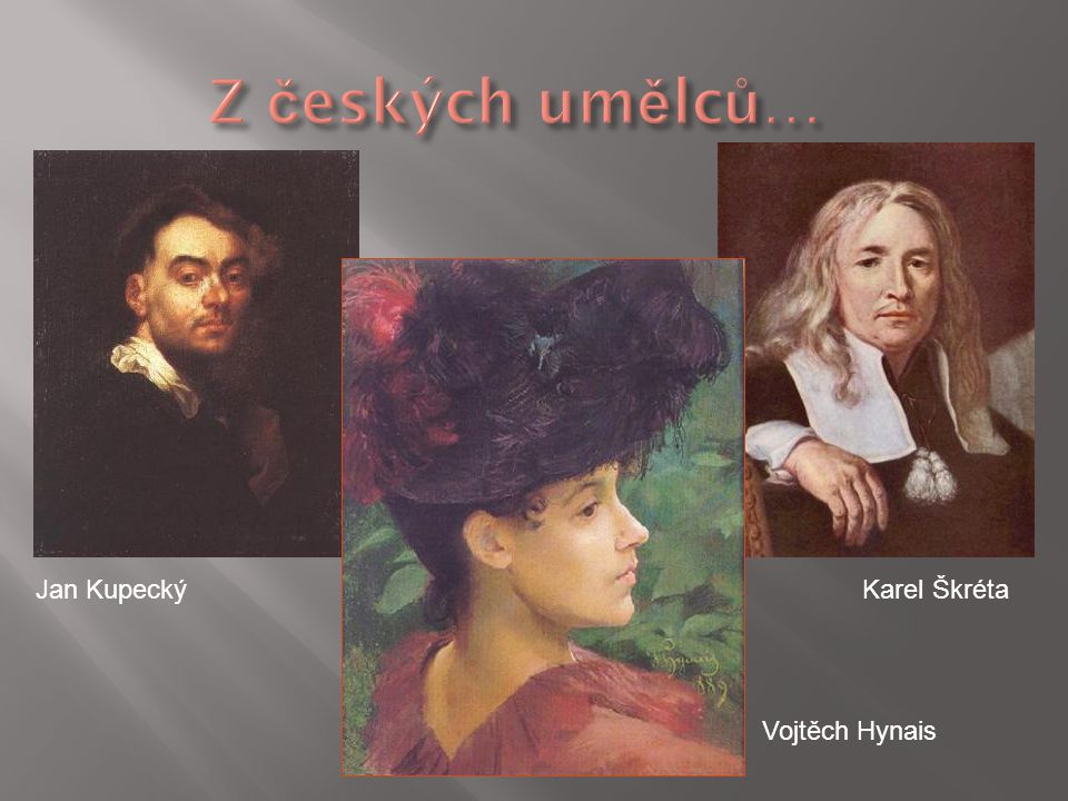 Z českých umělců… Jan Kupecký Karel Škréta Vojtěch Hynais