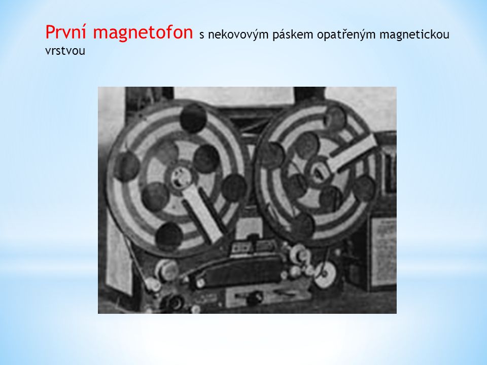 První magnetofon s nekovovým páskem opatřeným magnetickou vrstvou