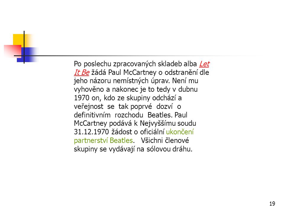 Po poslechu zpracovaných skladeb alba Let It Be žádá Paul McCartney o odstranění dle jeho názoru nemístných úprav.