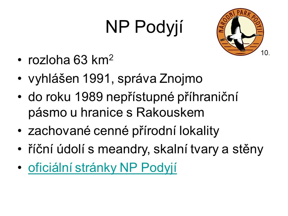 NP Podyjí rozloha 63 km2 vyhlášen 1991, správa Znojmo