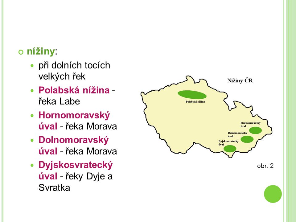 nížiny: při dolních tocích velkých řek Polabská nížina - řeka Labe