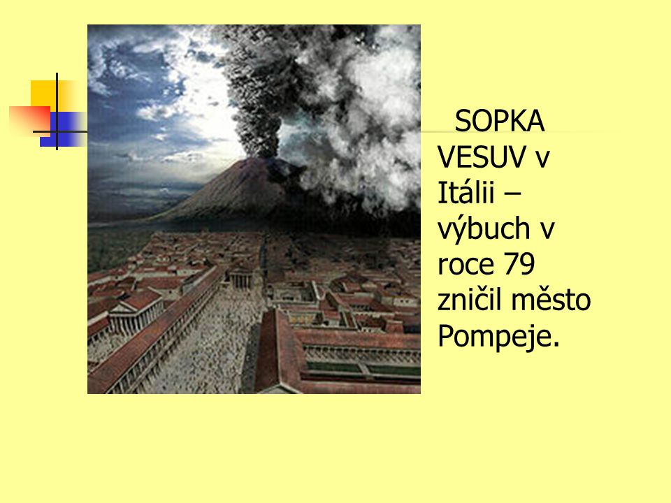 SOPKA VESUV v Itálii – výbuch v roce 79 zničil město Pompeje.