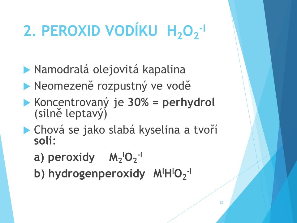 2. PEROXID VODÍKU H2O2-I Namodralá olejovitá kapalina
