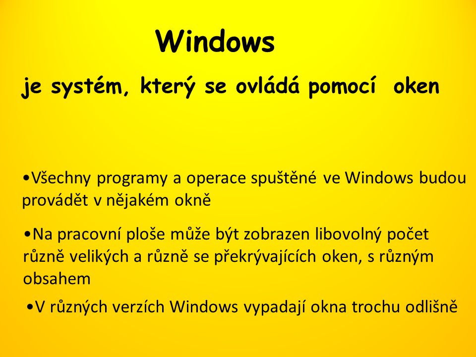 Windows je systém, který se ovládá pomocí oken