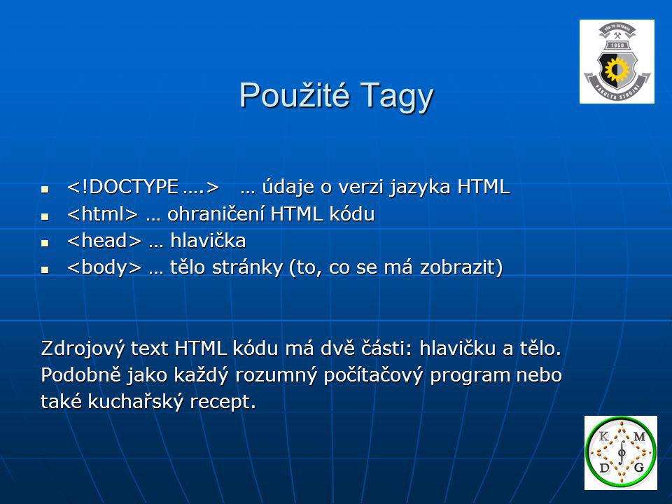 Použité Tagy <!DOCTYPE ….> … údaje o verzi jazyka HTML