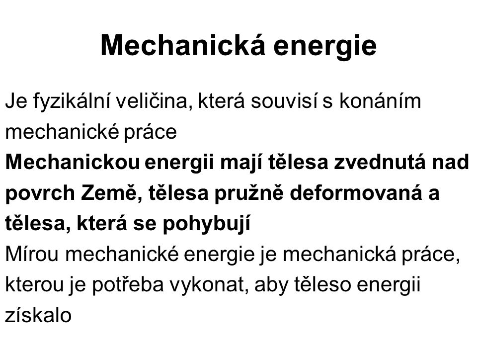Mechanická energie Je fyzikální veličina, která souvisí s konáním