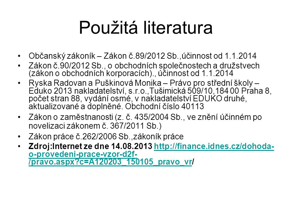 Použitá literatura Občanský zákoník – Zákon č.89/2012 Sb.,účinnost od