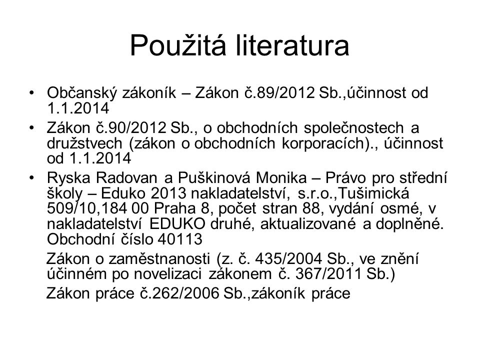 Použitá literatura Občanský zákoník – Zákon č.89/2012 Sb.,účinnost od