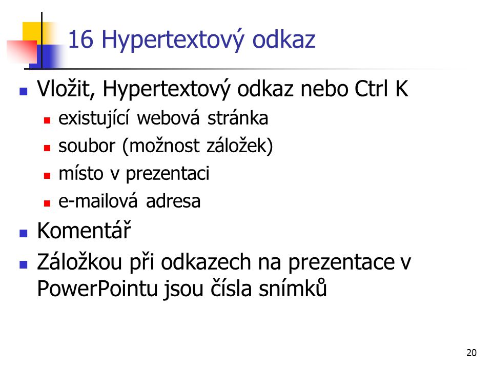 16 Hypertextový odkaz Vložit, Hypertextový odkaz nebo Ctrl K Komentář