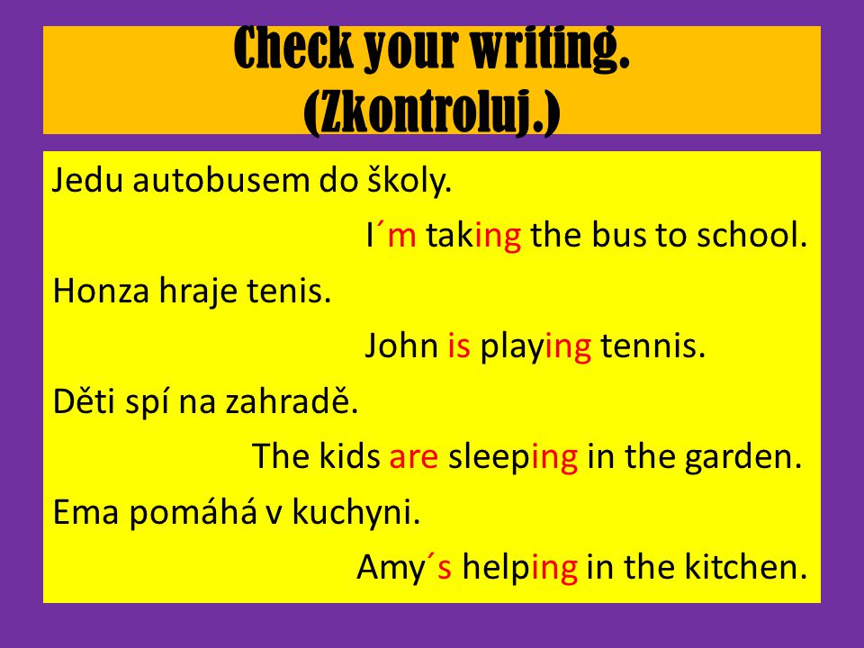 Check your writing. (Zkontroluj.)