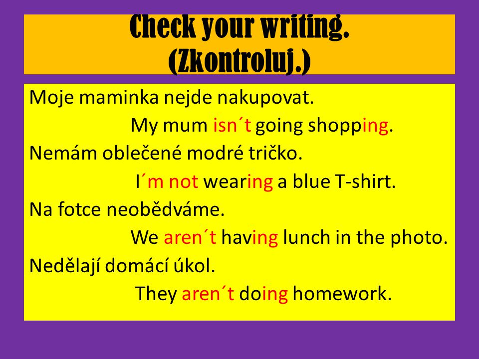 Check your writing. (Zkontroluj.)