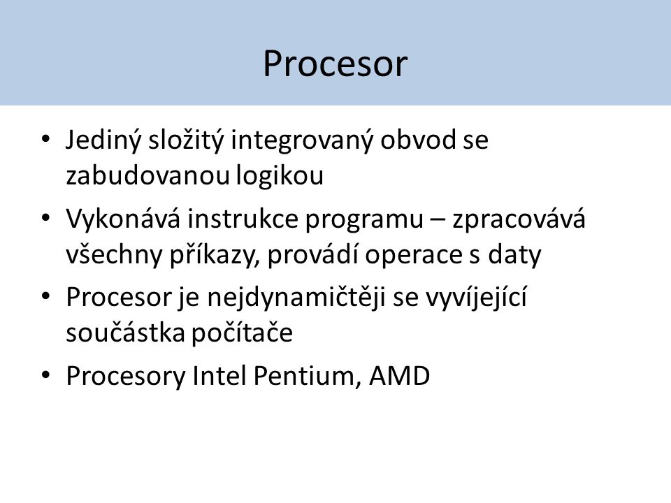 Procesor Jediný složitý integrovaný obvod se zabudovanou logikou