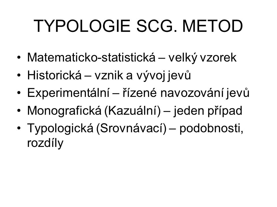 TYPOLOGIE SCG. METOD Matematicko-statistická – velký vzorek