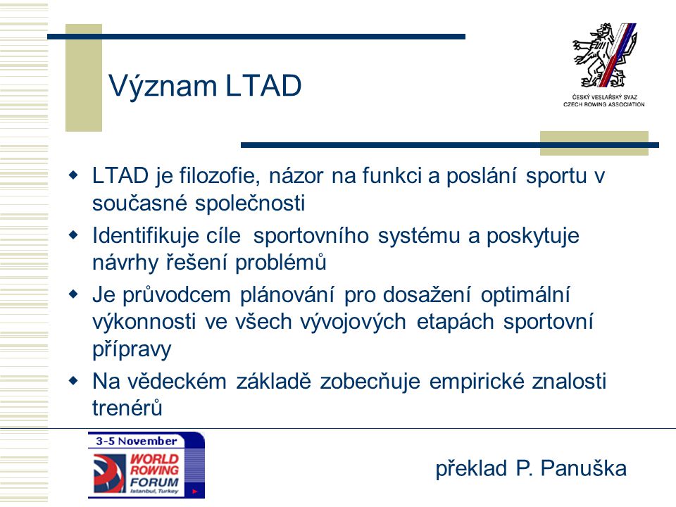 Význam LTAD LTAD je filozofie, názor na funkci a poslání sportu v současné společnosti.