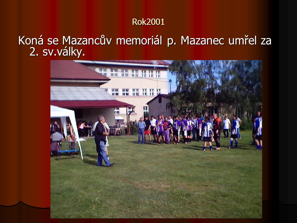 Koná se Mazancův memoriál p. Mazanec umřel za 2. sv.války.