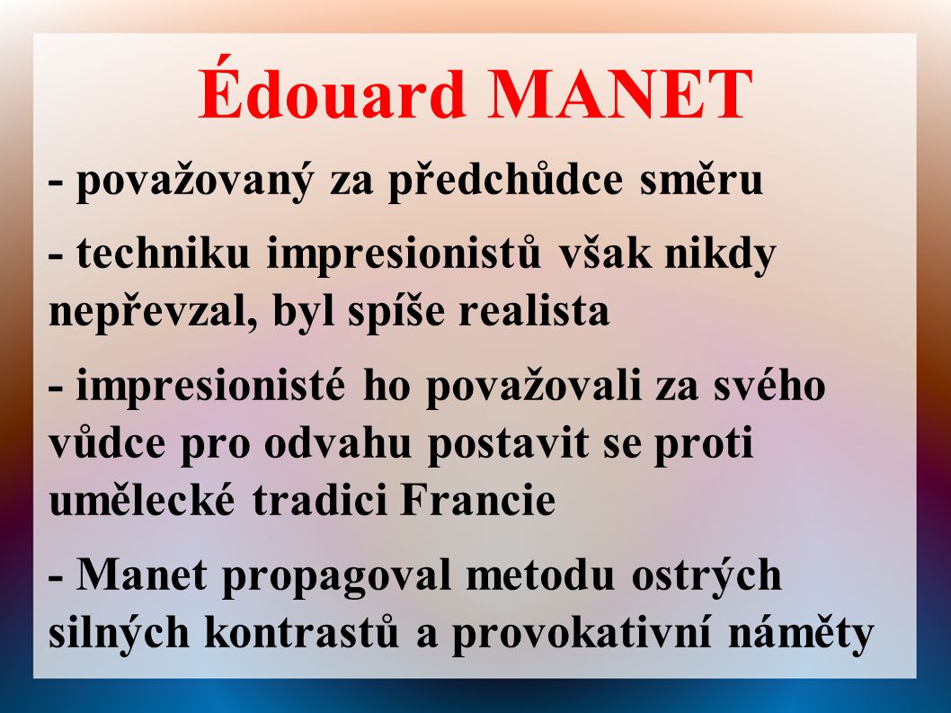Édouard MANET - považovaný za předchůdce směru