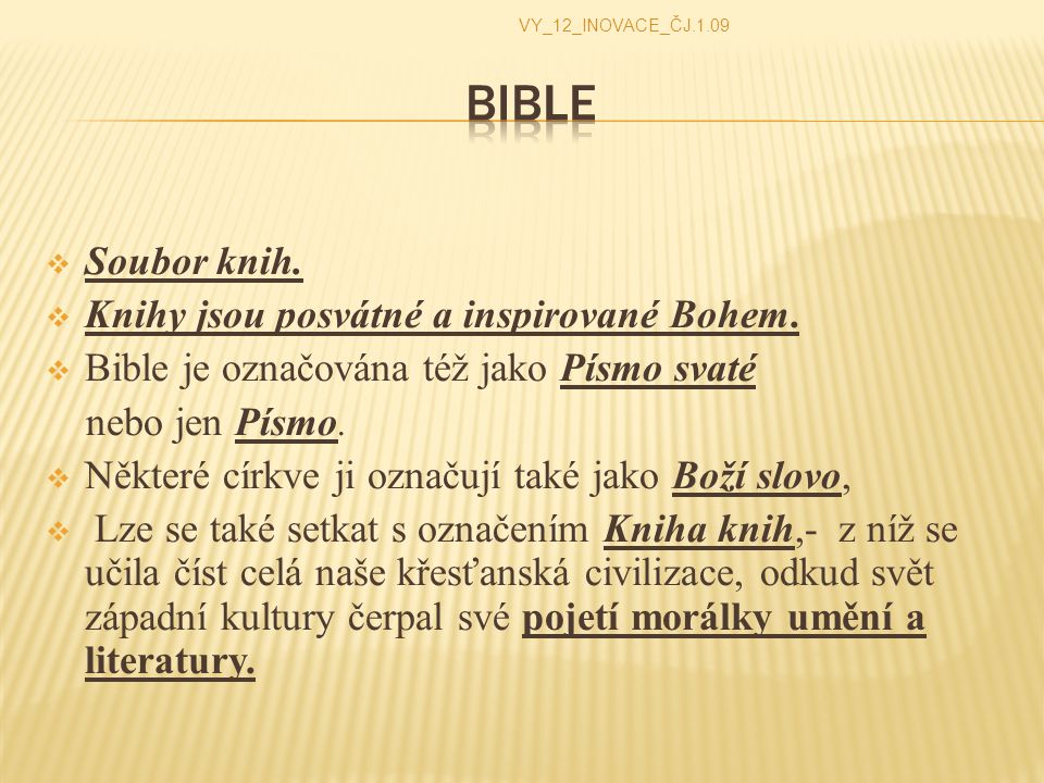 Bible Soubor knih. Knihy jsou posvátné a inspirované Bohem.