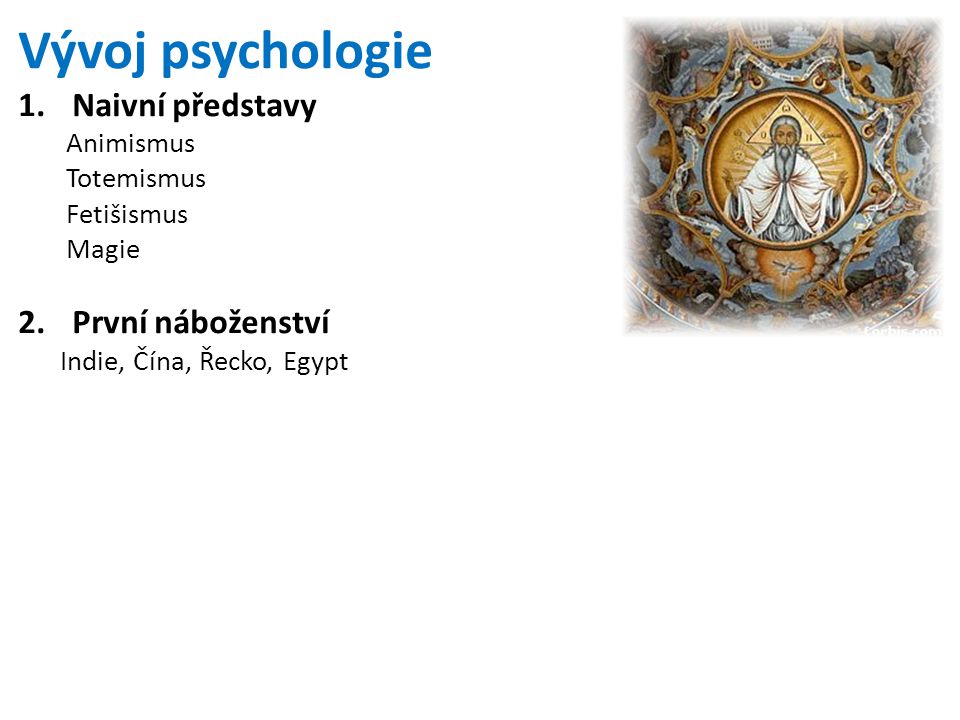 Vývoj psychologie Naivní představy První náboženství Animismus
