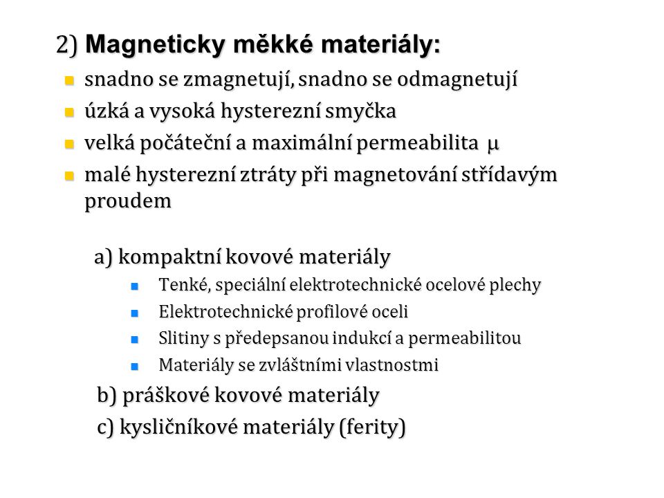 2) Magneticky měkké materiály: