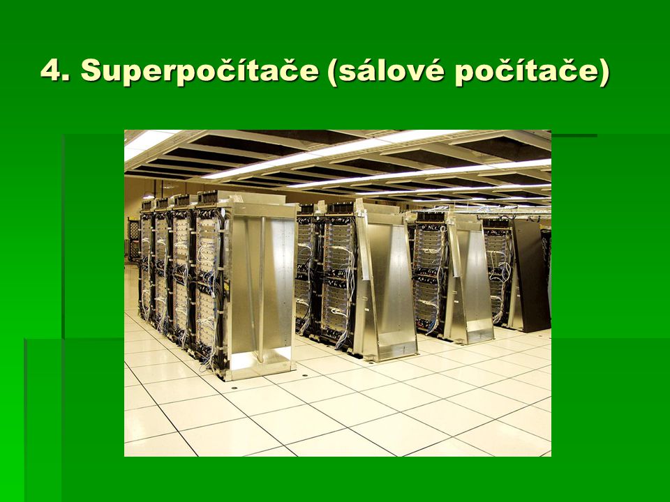 4. Superpočítače (sálové počítače)