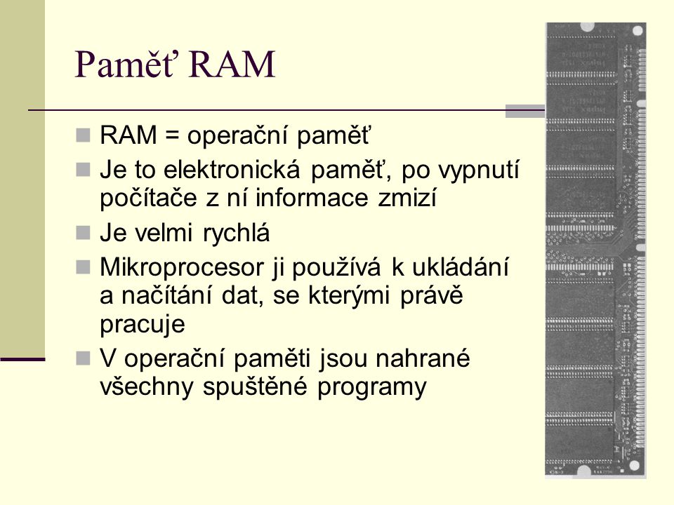 Paměť RAM RAM = operační paměť