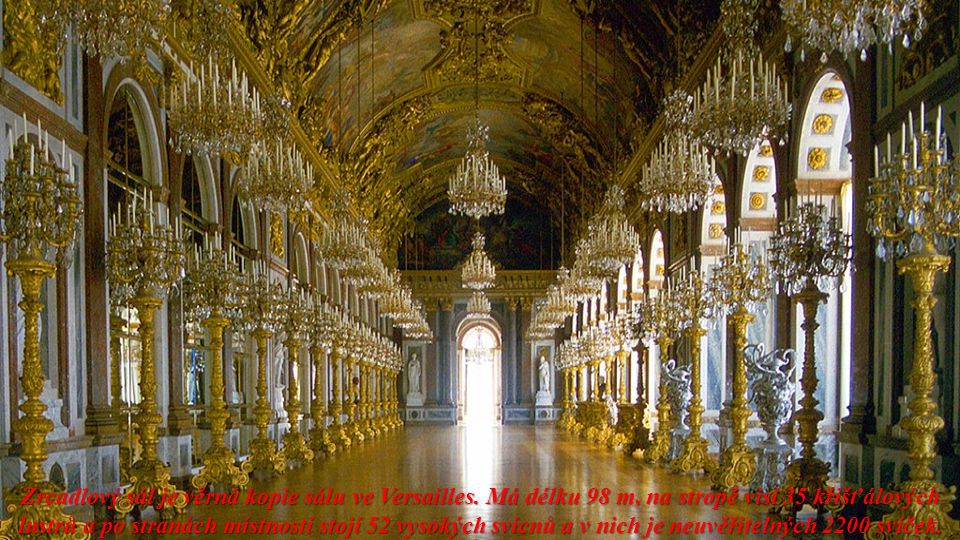Zrcadlový sál je věrná kopie sálu ve Versailles