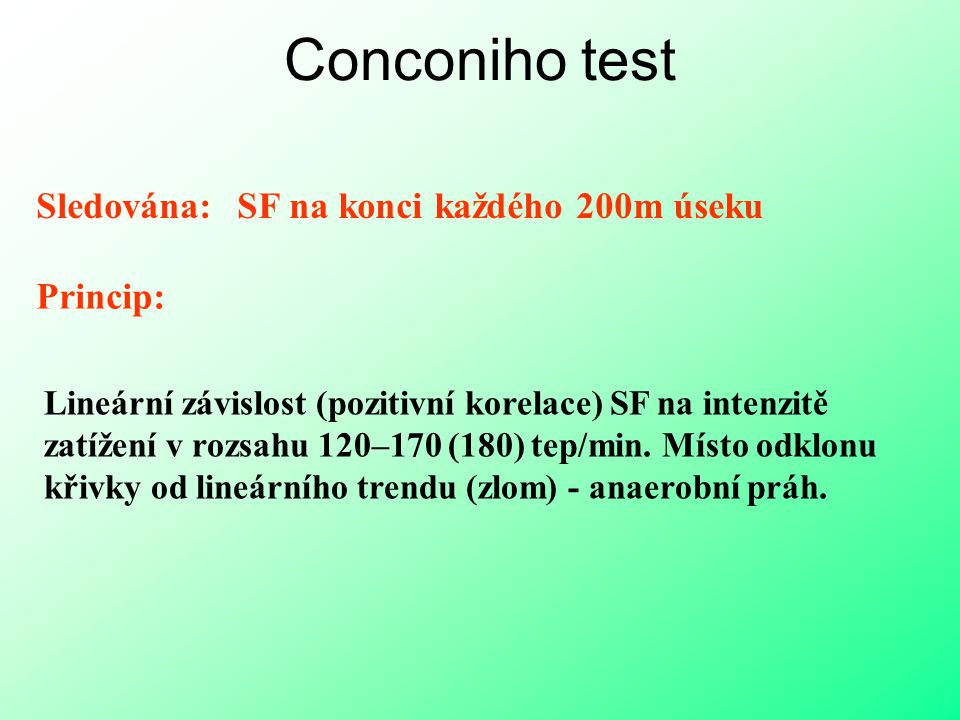 Conconiho test Sledována: SF na konci každého 200m úseku Princip: