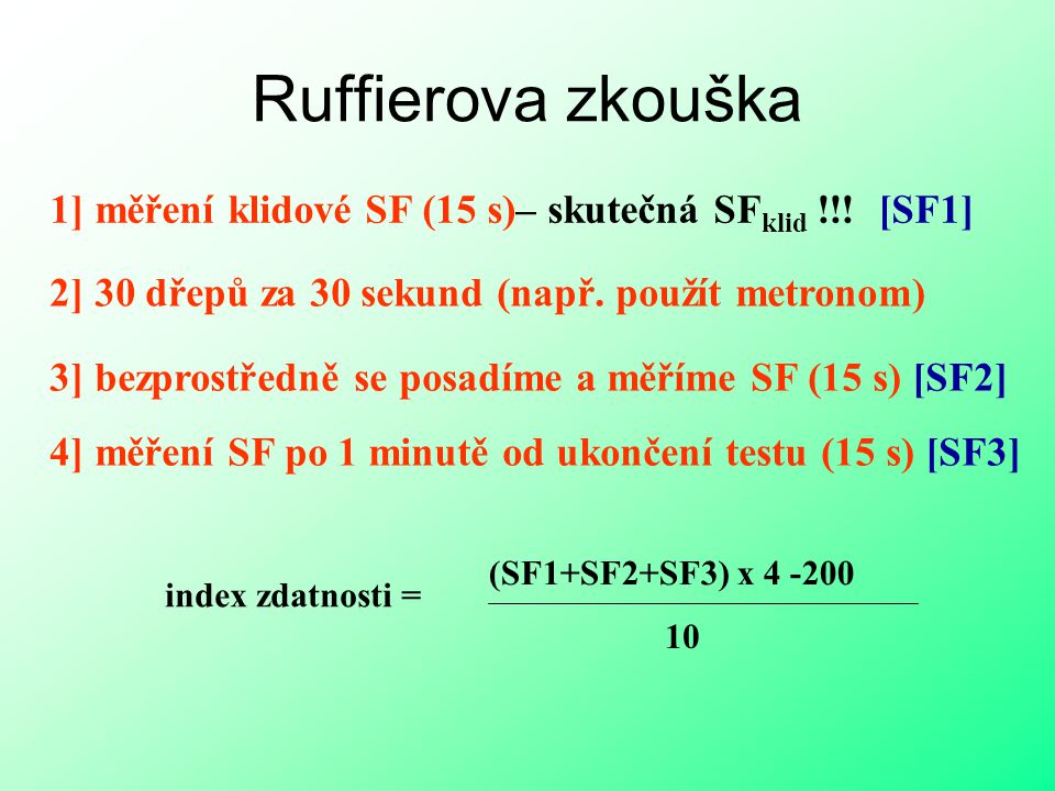 Ruffierova zkouška 1] měření klidové SF (15 s)– skutečná SFklid !!! [SF1] 2] 30 dřepů za 30 sekund (např. použít metronom)