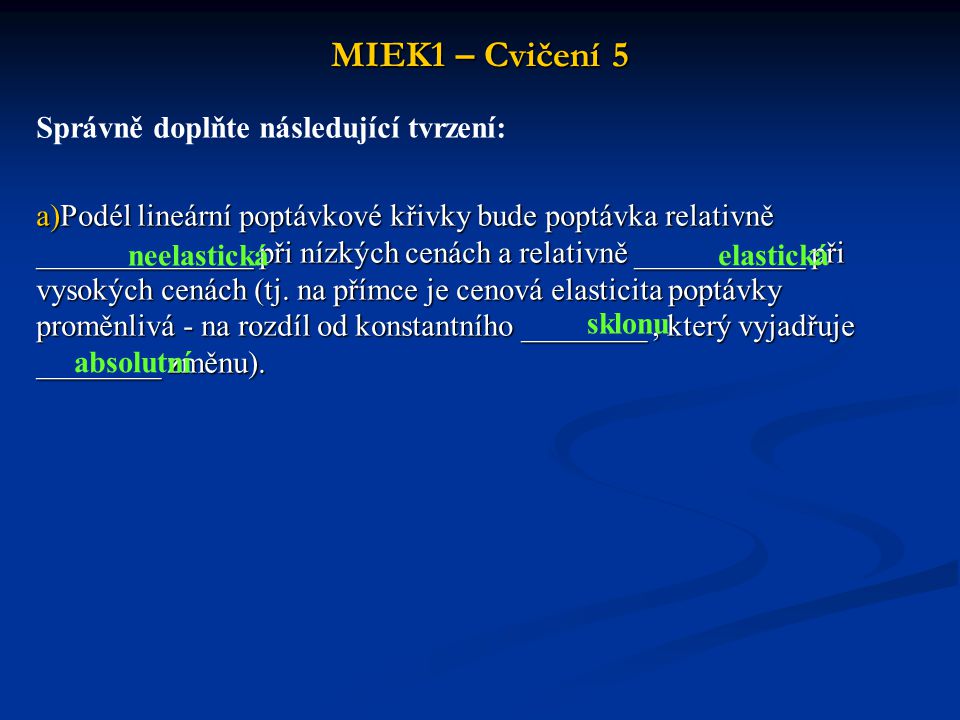 MIEK1 – Cvičení 5 Správně doplňte následující tvrzení: