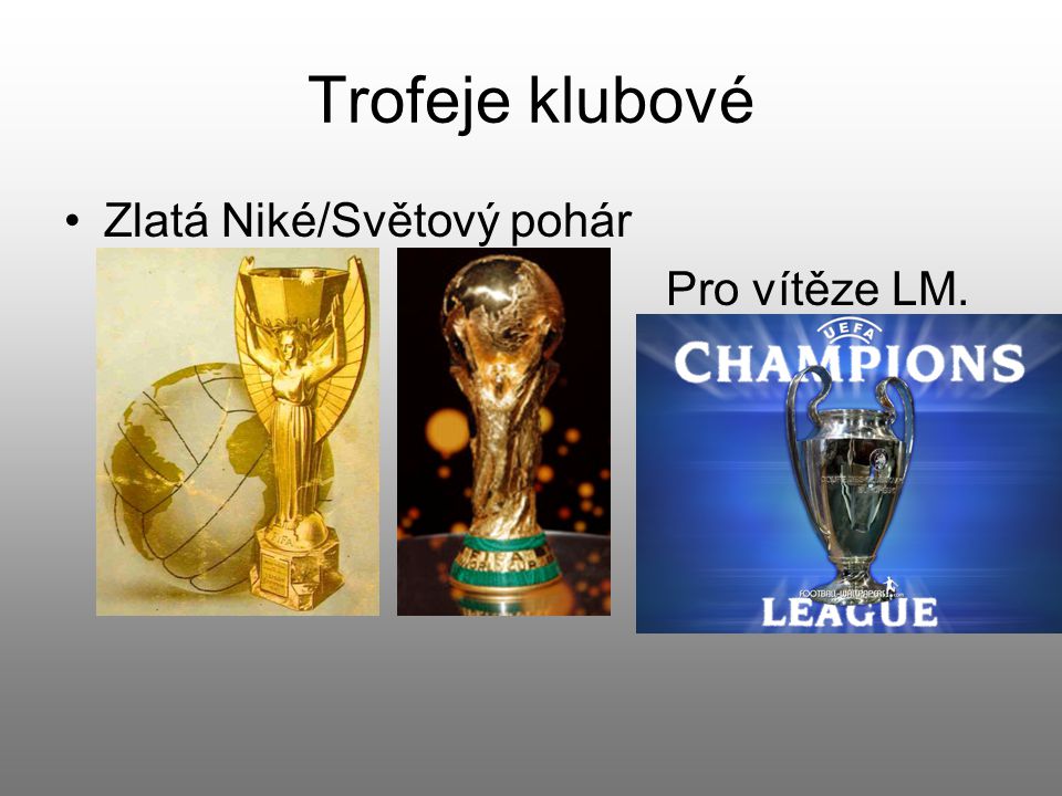 Trofeje klubové Zlatá Niké/Světový pohár Pro vítěze LM.