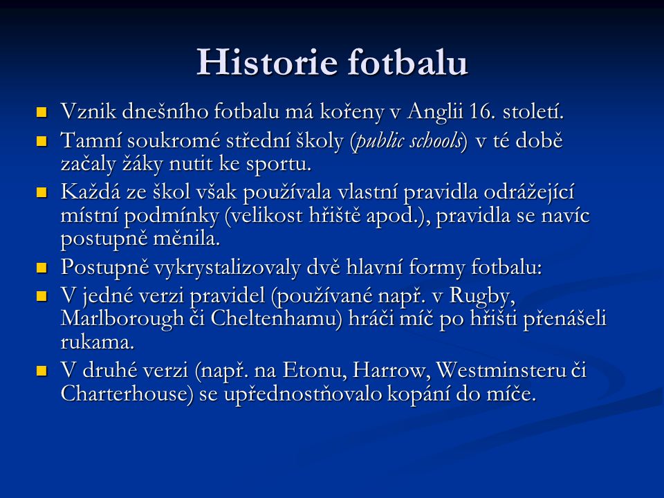Historie fotbalu Vznik dnešního fotbalu má kořeny v Anglii 16. století.