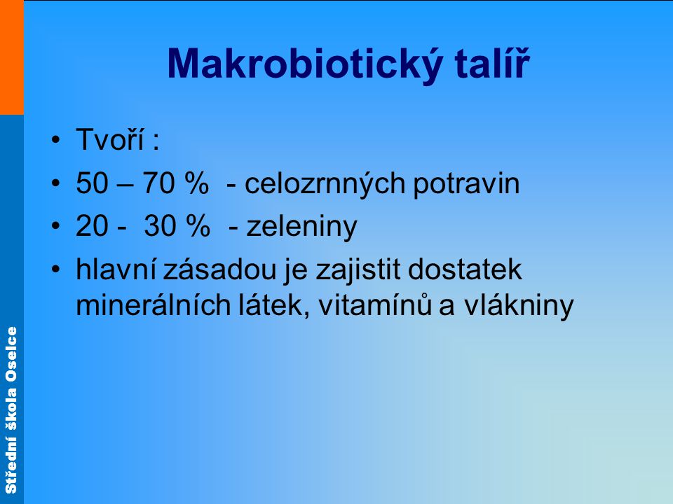 Makrobiotický talíř Tvoří : 50 – 70 % - celozrnných potravin
