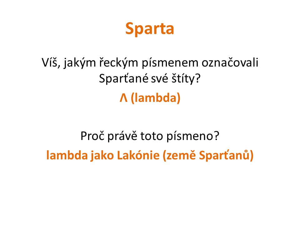 Sparta Víš, jakým řeckým písmenem označovali Sparťané své štíty.