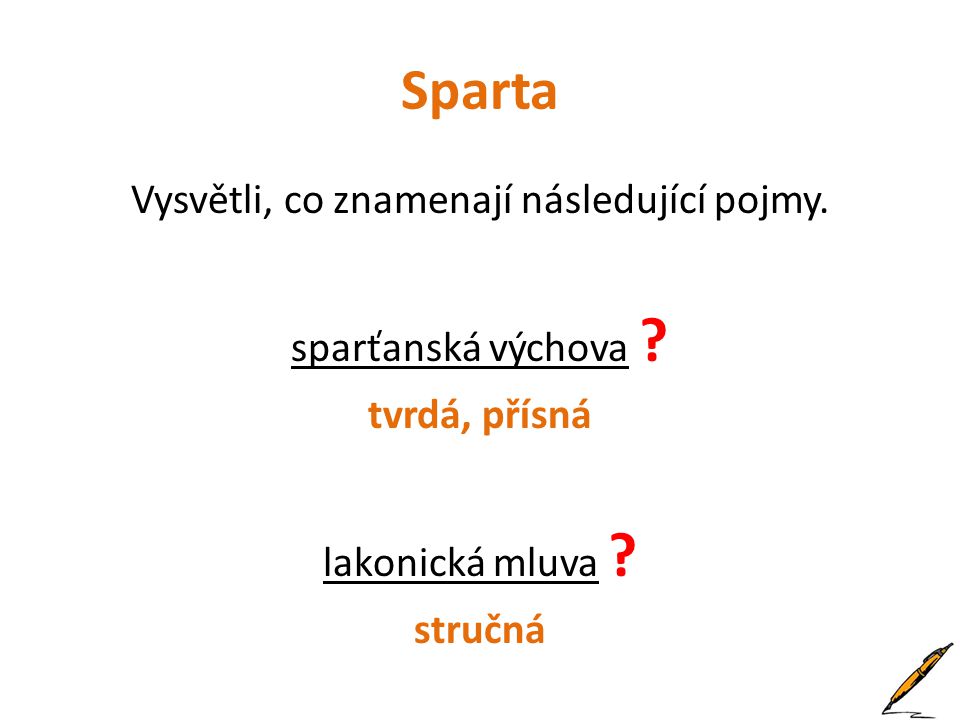 Sparta Vysvětli, co znamenají následující pojmy. sparťanská výchova .