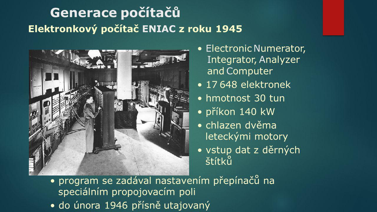 Generace počítačů Elektronkový počítač ENIAC z roku 1945