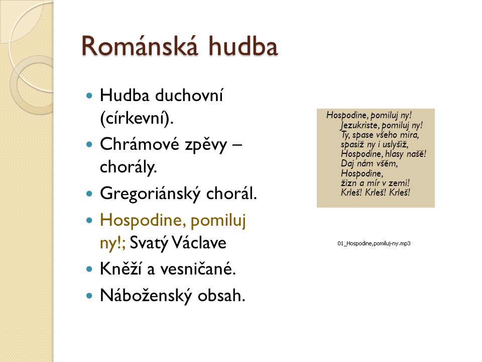Románská hudba Hudba duchovní (církevní). Chrámové zpěvy – chorály.