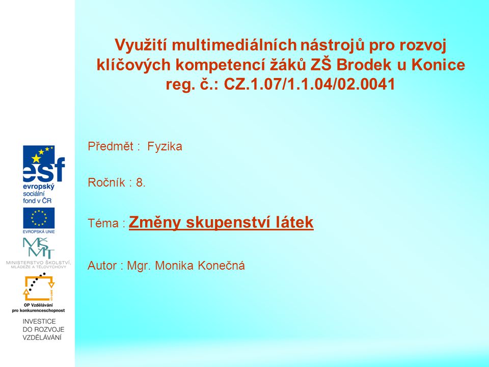 Využití multimediálních nástrojů pro rozvoj klíčových kompetencí žáků ZŠ Brodek u Konice reg. č.: CZ.1.07/1.1.04/