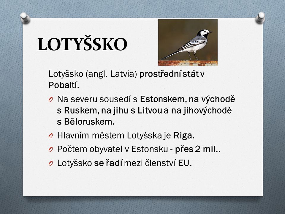 LOTYŠSKO Lotyšsko (angl. Latvia) prostřední stát v Pobaltí.