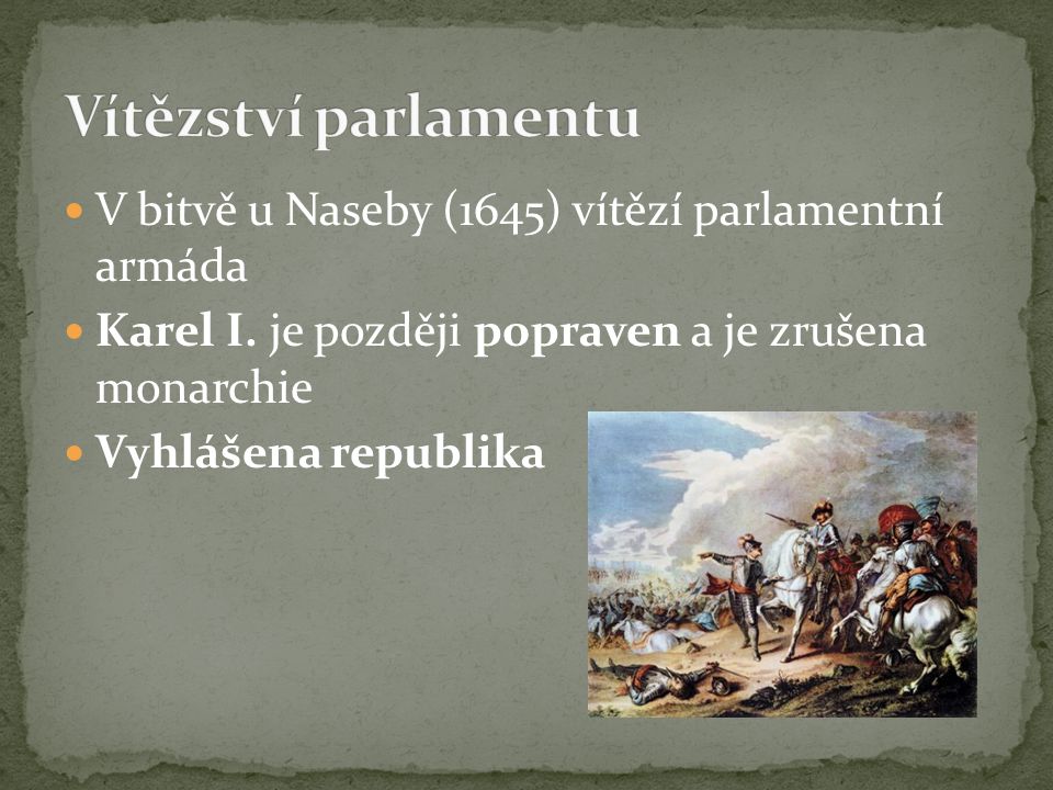 Vítězství parlamentu V bitvě u Naseby (1645) vítězí parlamentní armáda
