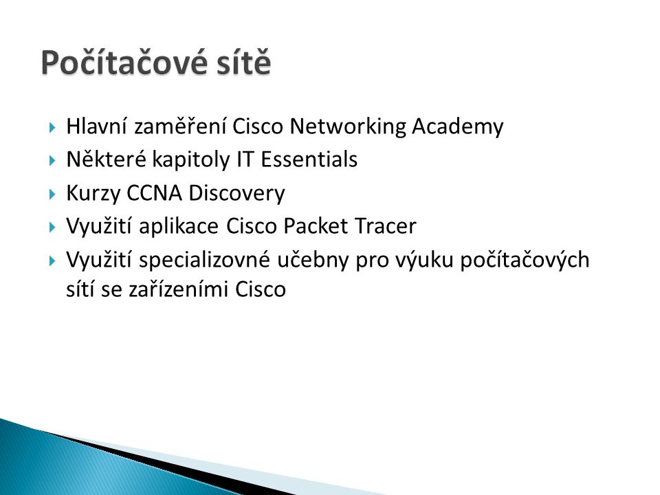Počítačové sítě Hlavní zaměření Cisco Networking Academy