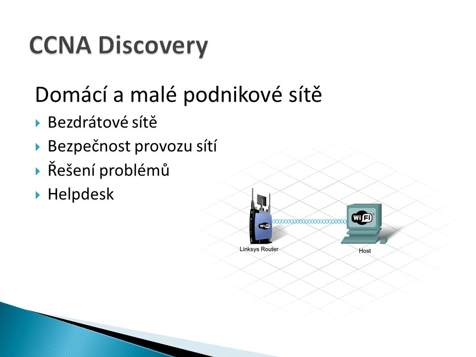 CCNA Discovery Domácí a malé podnikové sítě Bezdrátové sítě